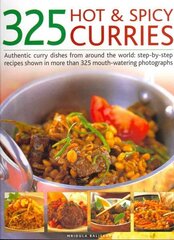 325 Hot and Spicy Curries: Authentic and Iconic Curry Dishes with Step-by-step Recipes from Around the World and Over 325 Mouth-watering Photographs цена и информация | Книги рецептов | kaup24.ee