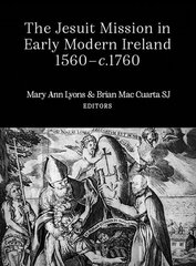 Jesuit Mission in Early Modern Ireland, 1560-C.1760 hind ja info | Ajalooraamatud | kaup24.ee