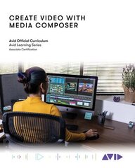 Create Video with Media Composer: Official Avid Curriculum цена и информация | Книги об искусстве | kaup24.ee