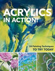 Acrylics in Action!: 24 Painting Techniques to Try Today цена и информация | Книги об искусстве | kaup24.ee