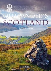 Outlander's Scotland Seasons 4-6: Discover the evocative locations for a new era of romance and adventure for Claire and Jamie hind ja info | Kunstiraamatud | kaup24.ee