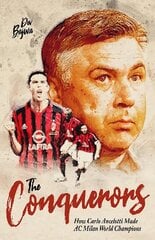 Conquerors: How Carlo Ancelotti Made AC Milan World Champions цена и информация | Книги о питании и здоровом образе жизни | kaup24.ee