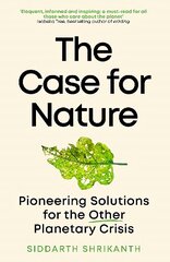 Case for Nature: Pioneering Solutions for the Other Planetary Crisis hind ja info | Majandusalased raamatud | kaup24.ee