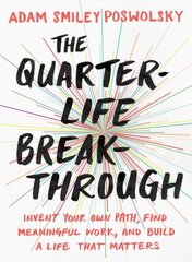 Quarter Life Breakthrough: Invent Your Own Path, Find Meaningful Work, and Build a Life That Matters цена и информация | Книги по экономике | kaup24.ee