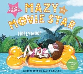 Mazy the Movie Star: The hilarious Dog-Tastic picture book from Hollywood star Isla Fisher цена и информация | Книги для подростков и молодежи | kaup24.ee