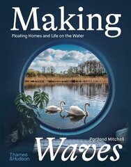 Making Waves: Floating Homes and Life on the Water hind ja info | Eneseabiraamatud | kaup24.ee