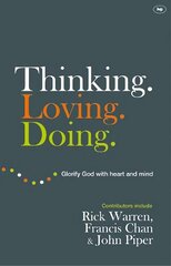 Thinking. Loving. Doing: Glorify God With Heart And Mind цена и информация | Духовная литература | kaup24.ee