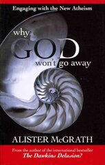 Why God Won't Go Away: Engaging With The New Atheism цена и информация | Духовная литература | kaup24.ee