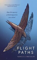 Flight Paths: How the mystery of bird migration was solved hind ja info | Tervislik eluviis ja toitumine | kaup24.ee