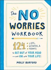 No Worries Workbook: 124 Lists, Activities, and Prompts to Get Out of Your Head-and On with Your Life! цена и информация | Самоучители | kaup24.ee