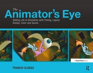 Animator's Eye: Adding Life to Animation with Timing, Layout, Design, Color and Sound цена и информация | Книги по фотографии | kaup24.ee