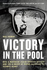 Victory in the Pool: How a Maverick Coach Upended Society and Led a Group of Young Swimmers to Olympic Glory цена и информация | Книги о питании и здоровом образе жизни | kaup24.ee