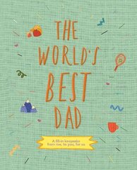 World's Best Dad: A fill-in keepsake from me, to you, for us, Volume 1 hind ja info | Väikelaste raamatud | kaup24.ee