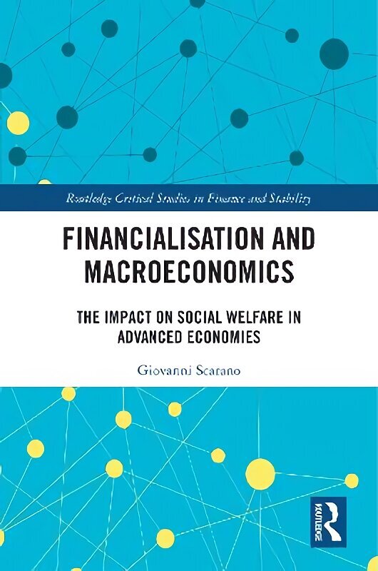 Financialization and Macroeconomics: The Impact on Social Welfare in Advanced Economies hind ja info | Majandusalased raamatud | kaup24.ee