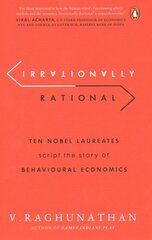 Irrationally Rational: Ten Nobel Laureates Script the Story of Behavioural Economics цена и информация | Книги по экономике | kaup24.ee