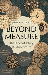 Beyond Measure: The Hidden History of Measurement hind ja info | Majandusalased raamatud | kaup24.ee