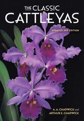 Classic Cattleyas 2nd Revised edition цена и информация | Книги по садоводству | kaup24.ee