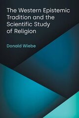 Western Epistemic Tradition and the Scientific Study of Religion hind ja info | Usukirjandus, religioossed raamatud | kaup24.ee