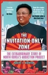 Invitation-Only Zone: The Extraordinary Story of North Korea's Abduction Project Main цена и информация | Исторические книги | kaup24.ee