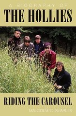 Hollies: Riding the Carousel: A Biography hind ja info | Elulooraamatud, biograafiad, memuaarid | kaup24.ee