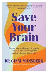 Save Your Brain: Simple steps and proven strategies to reduce your risk of cognitive decline - before it's too late hind ja info | Eneseabiraamatud | kaup24.ee
