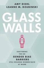 Glass Walls: Shattering the Six Gender Bias Barriers Still Holding Women Back at Work hind ja info | Majandusalased raamatud | kaup24.ee