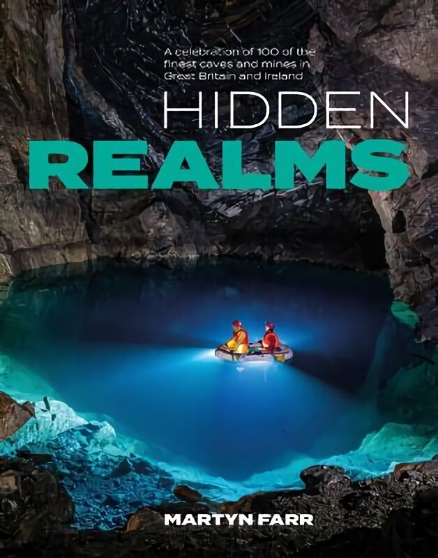 Hidden Realms: A celebration of 100 of the finest caves and mines in Great Britain and Ireland цена и информация | Tervislik eluviis ja toitumine | kaup24.ee