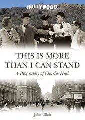 This is More Than I Can Stand: A Biography of Charlie Hall hind ja info | Elulooraamatud, biograafiad, memuaarid | kaup24.ee