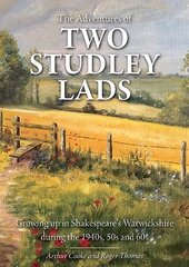 Adventures of Two Studley Lads: Growing up in Shakespeare's Warwickshire during the 1940s, 50s and 60s hind ja info | Tervislik eluviis ja toitumine | kaup24.ee