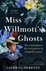 Miss Willmott's Ghosts: the extraordinary life and gardens of a forgotten genius hind ja info | Aiandusraamatud | kaup24.ee