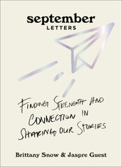 September Letters: Finding Strength and Connection in Sharing Our Stories цена и информация | Самоучители | kaup24.ee