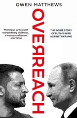 Overreach: The Inside Story of Putin's War Against Ukraine hind ja info | Ajalooraamatud | kaup24.ee