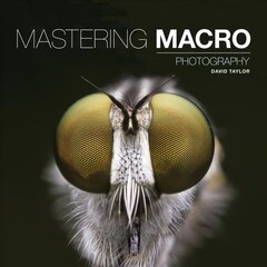 Mastering Macro Photography цена и информация | Книги по фотографии | kaup24.ee