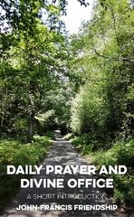 Daily Prayer and Divine Office: A Short Introduction hind ja info | Usukirjandus, religioossed raamatud | kaup24.ee