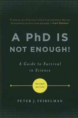 PhD Is Not Enough!: A Guide to Survival in Science 2nd edition цена и информация | Книги по экономике | kaup24.ee