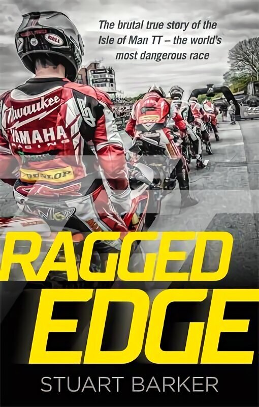 Ragged Edge: The brutal true story of the Isle of Man TT - the world's most dangerous race hind ja info | Tervislik eluviis ja toitumine | kaup24.ee