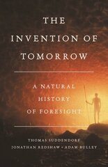 The Invention of Tomorrow: A Natural History of Foresight цена и информация | Книги по социальным наукам | kaup24.ee