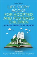 Life Story Books for Adopted and Fostered Children, Second Edition: A Family Friendly Approach hind ja info | Ühiskonnateemalised raamatud | kaup24.ee
