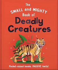 Small and Mighty Book of Deadly Creatures: Pocket-sized books, massive facts! цена и информация | Книги для подростков и молодежи | kaup24.ee