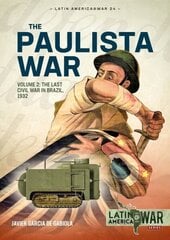 Paulista War Volume 2: The Last Civil War in Brazil, 1932 hind ja info | Ajalooraamatud | kaup24.ee