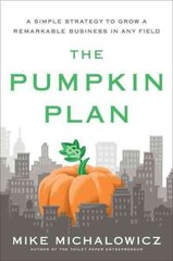 The Pumpkin Plan: A Simple Strategy to Grow a Remarkable Business in Any Field hind ja info | Majandusalased raamatud | kaup24.ee