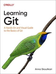 Learning Git: A Hands-On and Visual Guide to the Basics of Git hind ja info | Majandusalased raamatud | kaup24.ee