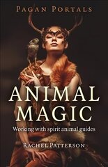 Pagan Portals - Animal Magic - Working with spirit animal guides hind ja info | Eneseabiraamatud | kaup24.ee