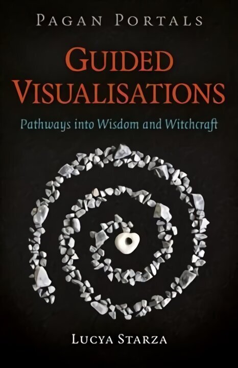 Pagan Portals - Guided Visualisations: Pathways into Wisdom and Witchcraft hind ja info | Usukirjandus, religioossed raamatud | kaup24.ee