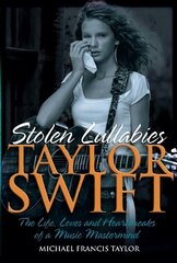 Taylor Swift - Stolen Lullabies: The life, loves and heartbreaks of a music mastermind цена и информация | Биографии, автобиогафии, мемуары | kaup24.ee