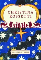 Christina Rossetti: Selected Poems hind ja info | Luule | kaup24.ee