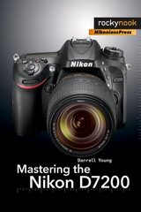 Mastering the Nikon D7200 hind ja info | Fotograafia raamatud | kaup24.ee