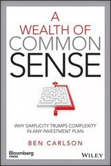 Wealth of Common Sense: Why Simplicity Trumps Complexity in Any Investment Plan цена и информация | Книги по экономике | kaup24.ee