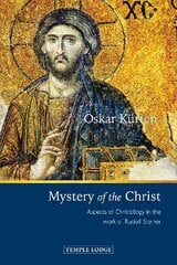 Mystery of the Christ: Aspects of Christology in the Work of Rudolf Steiner цена и информация | Духовная литература | kaup24.ee