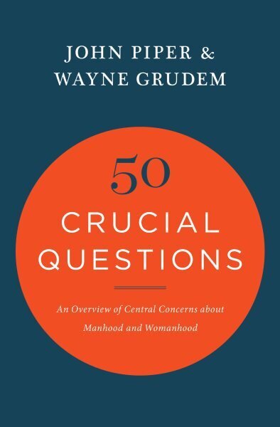 50 Crucial Questions: An Overview of Central Concerns about Manhood and Womanhood цена и информация | Usukirjandus, religioossed raamatud | kaup24.ee
